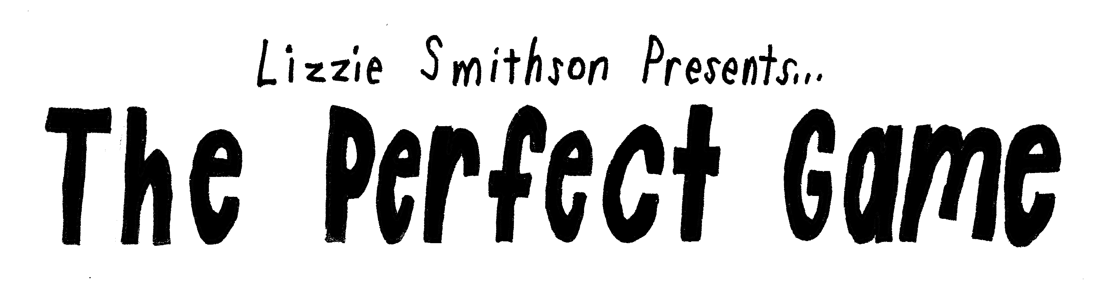 Lizzie Smithson presents... The Perfect Game